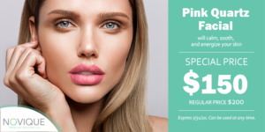 pink quartz facial price | skin care | Novique Medical Aesthetics | Doylestown, PA