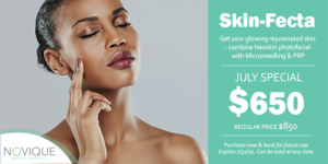 skin-fecta july special price | skin care | Novique Medical Aesthetics | Doylestown, PA