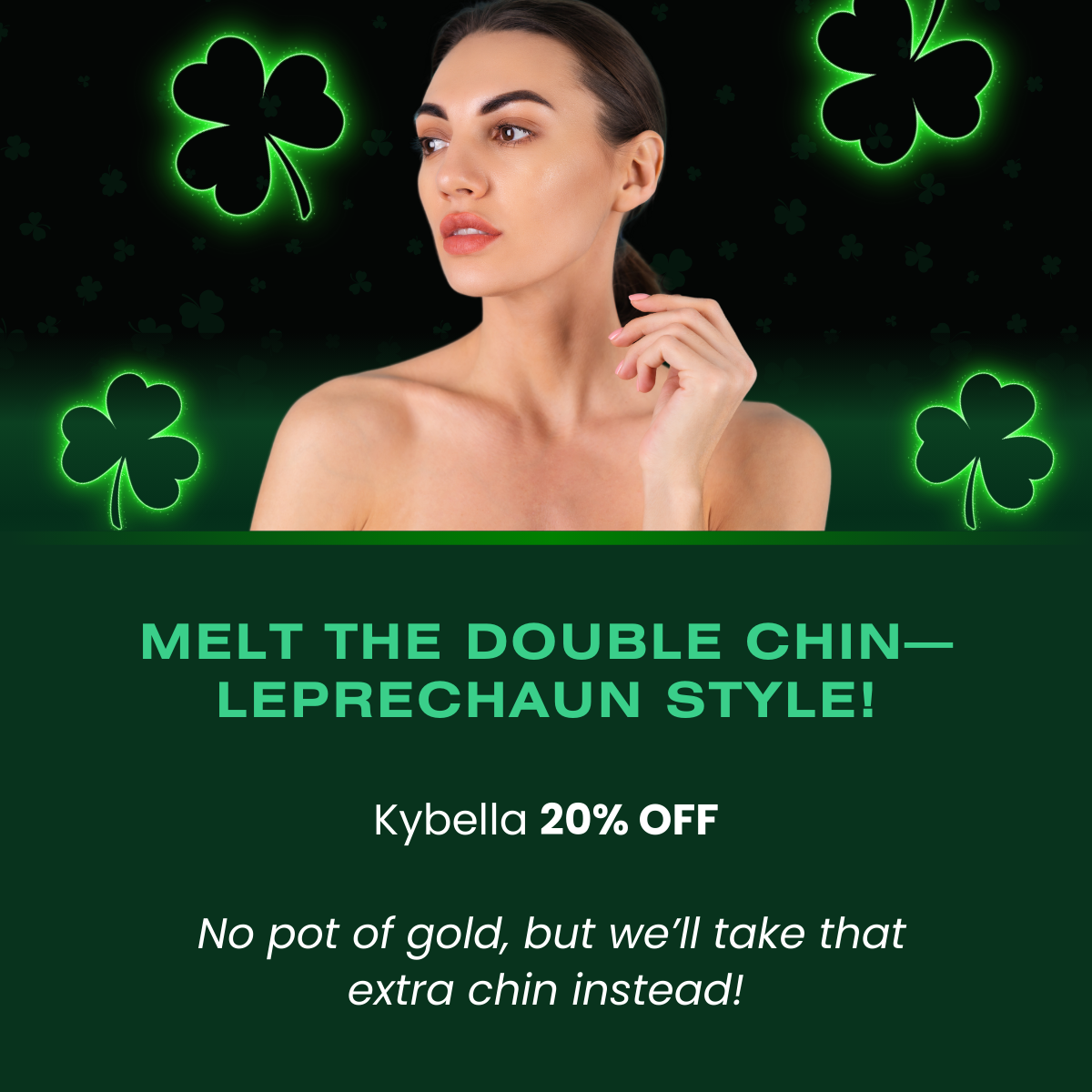 melt the double chin-leprechaun style